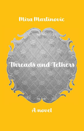 Threads and Tethers by Mira Martinovic Threads and Tethers by Mira Martinovic